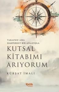 Kutsal Kitabımı Arıyorum - Tarafsız Ama Hakperest Bir Anlayışla