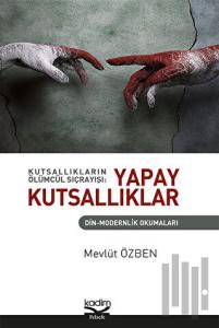Kutsallıkların Ölümcül Sıçrayışı: Yapay Kutsallıklar