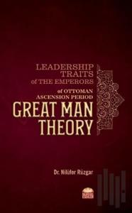 Leadership Traits Of The Emperors Of Ottoman Ascension Period Great Man Theory