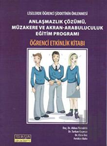 Liselerde Öğrenci Şiddetinin Önlenmesi Anlaşmazlık Çözümü, Müzakere ve Akran-Arabuluculuk Eğitim Programı Öğrencilik Etkinlik Kitabı