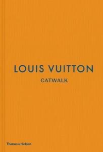 Louis Vuitton Catwalk: The Complete Fashion Collections (Ciltli)