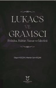 LUKACS VE GRAMSCI: Politika Kültür Sanat ve İdeoloji