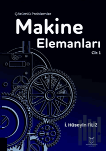 Makine Elemanları Çözümlü Problemler Cilt 1