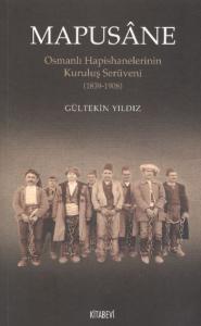 Mapusane  Osmanlı Hapishanelerinin Kuruluş Serüveni (1839-1908)