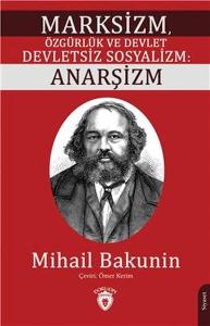 Marksizm Özgürlük ve Devlet Devletsiz Sosyalizm: Anarşizm