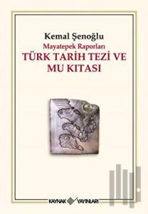 Mayatepek Raporları Türk Tarih Tezi ve Mu Kıtası