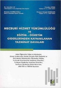 Mecburi Hizmet Yükümlülüğü ve Eğitim - Öğretim Giderlerinden Kaynaklanan Tazminat Davaları