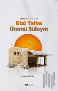 Medine’de Bir Aile - Ebu Talha Ümmü Süleym