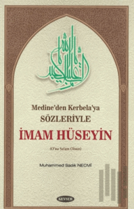 Medine’den Kerbela’ya Sözleriyle İmam Hüseyin