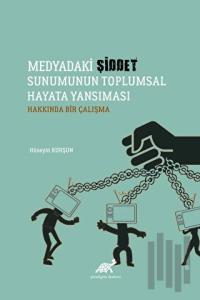 Medyadaki Şiddet Sunumunun Toplumsal Hayata Yansıması Hakkında Bir Çalışma