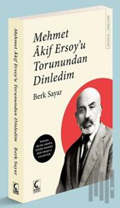 Mehmet Akif Ersoy'u Torunundan Dinledim