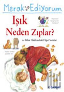 Merak Ediyorum Işık Neden Zıplar? ve Bilim Hakkındaki Diğer Sorular