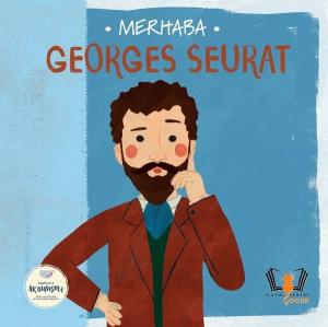 Merhaba Georges Seurat - Sanatçıyla İlk Buluşma
