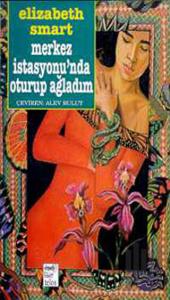 Merkez İstasyonu’nda Oturup Ağladım