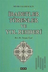 Mesih Talebesi İçin İbadetler Törenler ve Yol Rehberi
