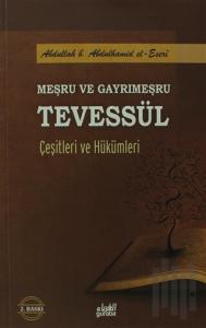 Meşru ve Gayrimeşru Tevessül Çeşitleri ve Hükümleri