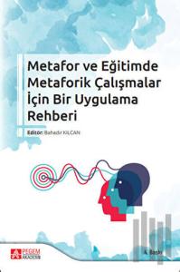 Metafor ve Eğitimde Metaforik Çalışmalar İçin Bir Uygulama Rehberi