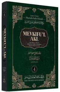 Mevkıfu'l Akl 4.Cilt - Akıl İlim ve Alemin Alemlerin Rabbi ve Rasulleri Karşısındaki Konumu (Ciltli)