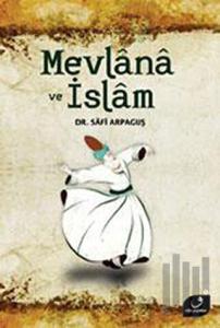 Mevlana ve İslam (Ciltli)