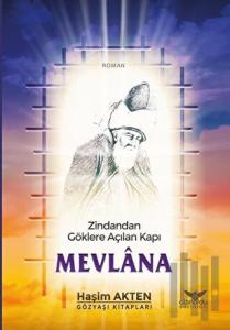 Mevlana - Zindandan Göklere Açılan Kapı