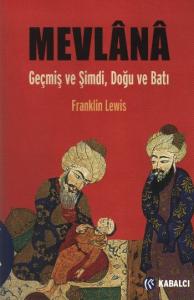 Mevlana - Geçmiş ve Şimdi Doğu ve Batı