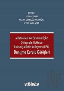 Milletlerarası Mal Satımına İlişkin Sözleşmeler Hakkında Birleşmiş Milletler Antlaşması CISG Danışma Kurulu Görüşleri