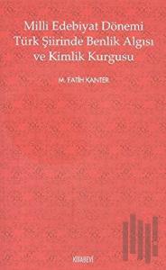 Milli Edebiyat Dönemi Türk Şiirinde Benlik Algısı ve Kimlik Kurgusu