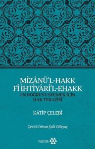 Mizanü'l - Hakk Fi İhtiyari'l - Ehakk: En Doğruyu Seçmek İçin Hak Terazisi