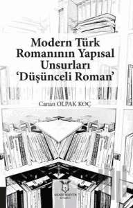 Modern Türk Romanının Yapısal Unsurları ‘Düşünceli Roman’