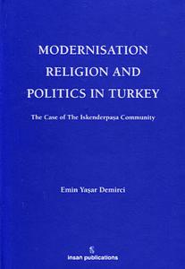 Modernisation Religion and Politics in Turkey: The Case of İskenderpaşa Community