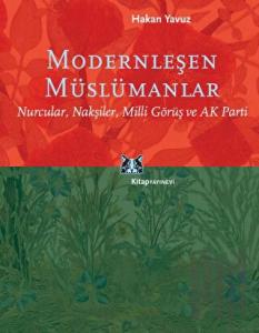 Modernleşen Müslümanlar/Nurcular, Nakşiler, Milli Görüş ve AK Parti
