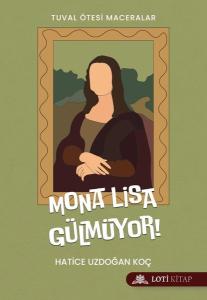 Mona Lisa Gülmüyor! Tuval Ötesi Maceralar