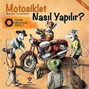 Motosiklet Nasıl Yapılır? - Teknik Hikayeler Serisi 3