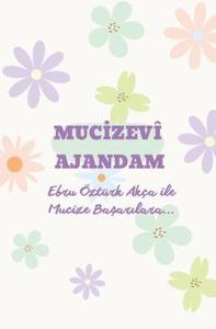 Mucizevi Ajandam - Ebru Öztürk Akça İle Mucize Başarılara