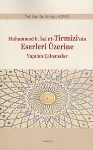 Muhammed b.İsa et-Tirmizi'nin Eserleri Üzerine Yapılan Çalışmalar
