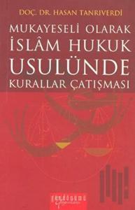Mukayeseli Olarak İslam Hukuk Usulünde Kurallar Çatışması