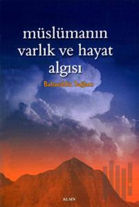 Müslümanın Varlık ve Hayat Algısı