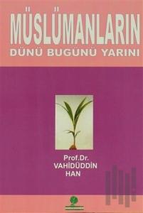 Müslümanların Dünü Bugünü Yarını