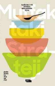 Mutfaktaki Strateji - Sağlıklı ve Doğal Beslenmek İçin