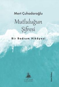 Mutluluğun Şifresi: Bir Bodrum Hikayesi
