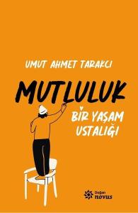 Mutluluk - Bir Yaşam Ustalığı