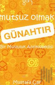Mutsuz Olmak Günahtır