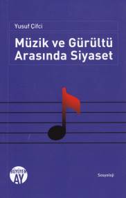Müzik ve Gürültü Arasında Siyaset