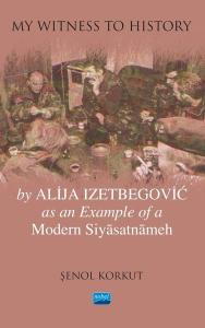 My Witness to History by Alija Izetbegovic as an Example of a Modern Siyasatnameh