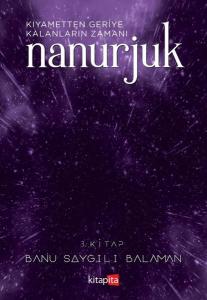 Nanurjuk 3.Kitap - Kıyametten Geriye Kalanların Zamanı