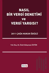 Nasıl Bir Vergi Denetimi ve Vergi Yargısı