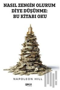 Nasıl Zengin Olurum Diye Düşünme: Bu Kitabı Oku