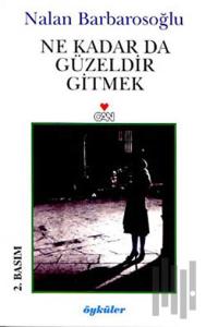 Ne Kadar Da Güzeldir Gitmek