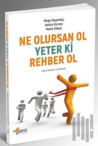 Ne Olursan Ol Yeter Ki Rehber Ol