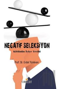 Negatif Seleksiyon - Kötünün İyiye Tercihi